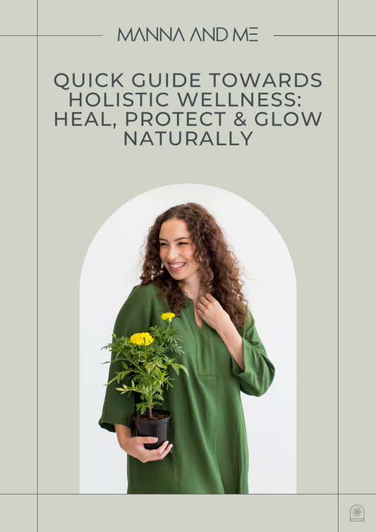 QUICK GUIDE TOWARDS HOLISTIC WELLNESS: HEAL, PROTECT & GLOW NATURALLY